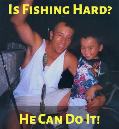 Is fishing hard? My son can do it! You can do it too, it is not hard to learn.